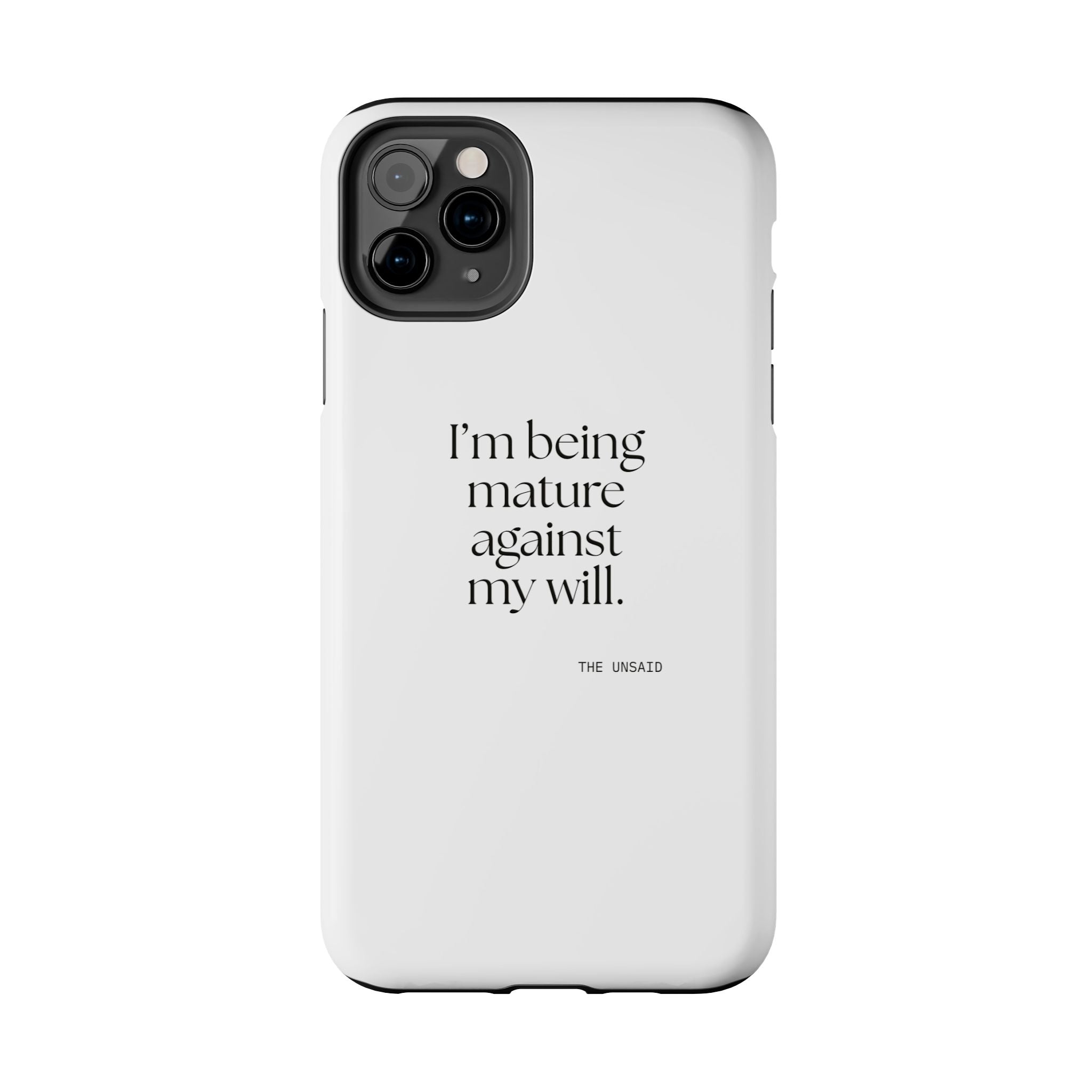 I’m being mature against my will - Tough Phone Case - Dry Humor