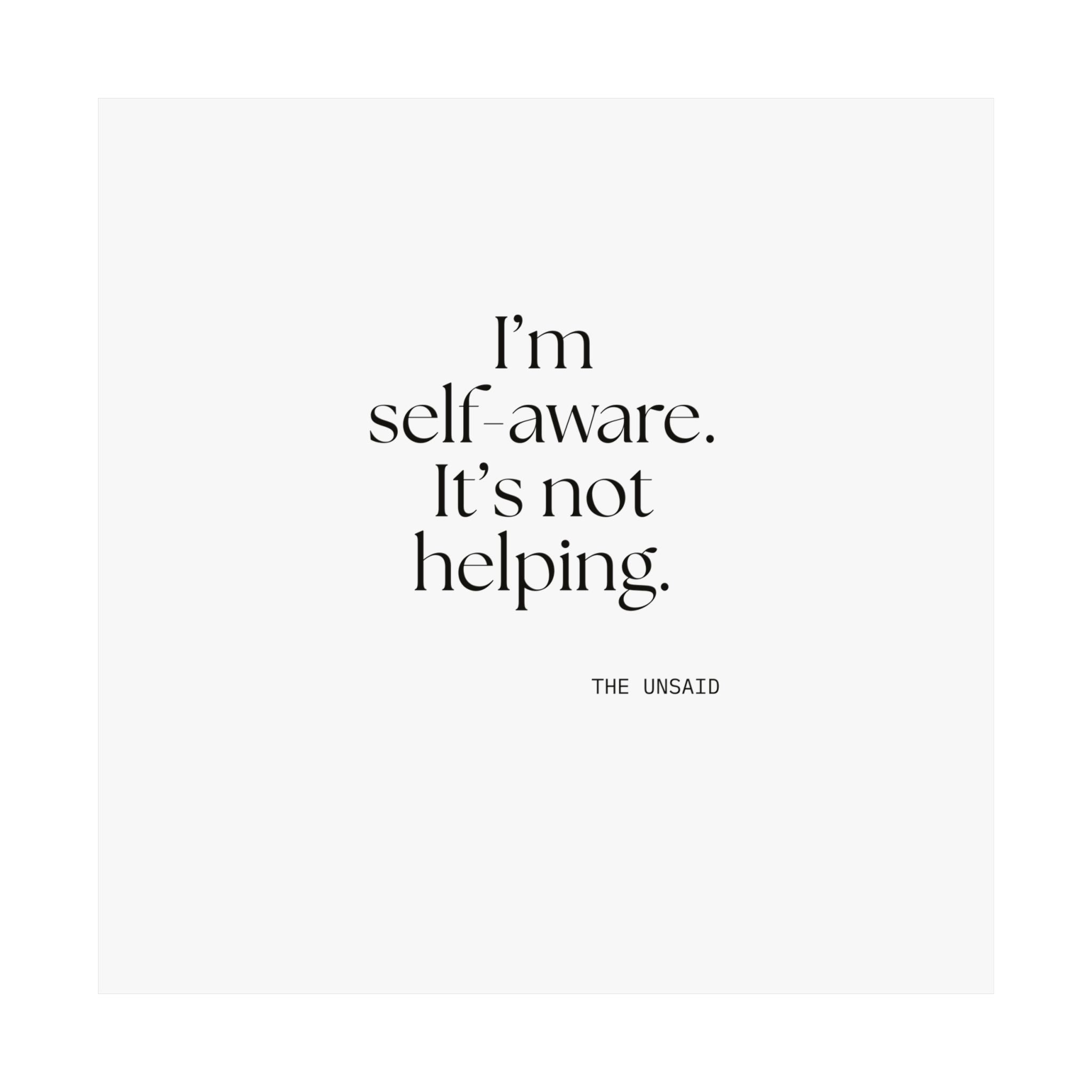 I’m self-aware. It’s not helping - Poster - Dry Humor