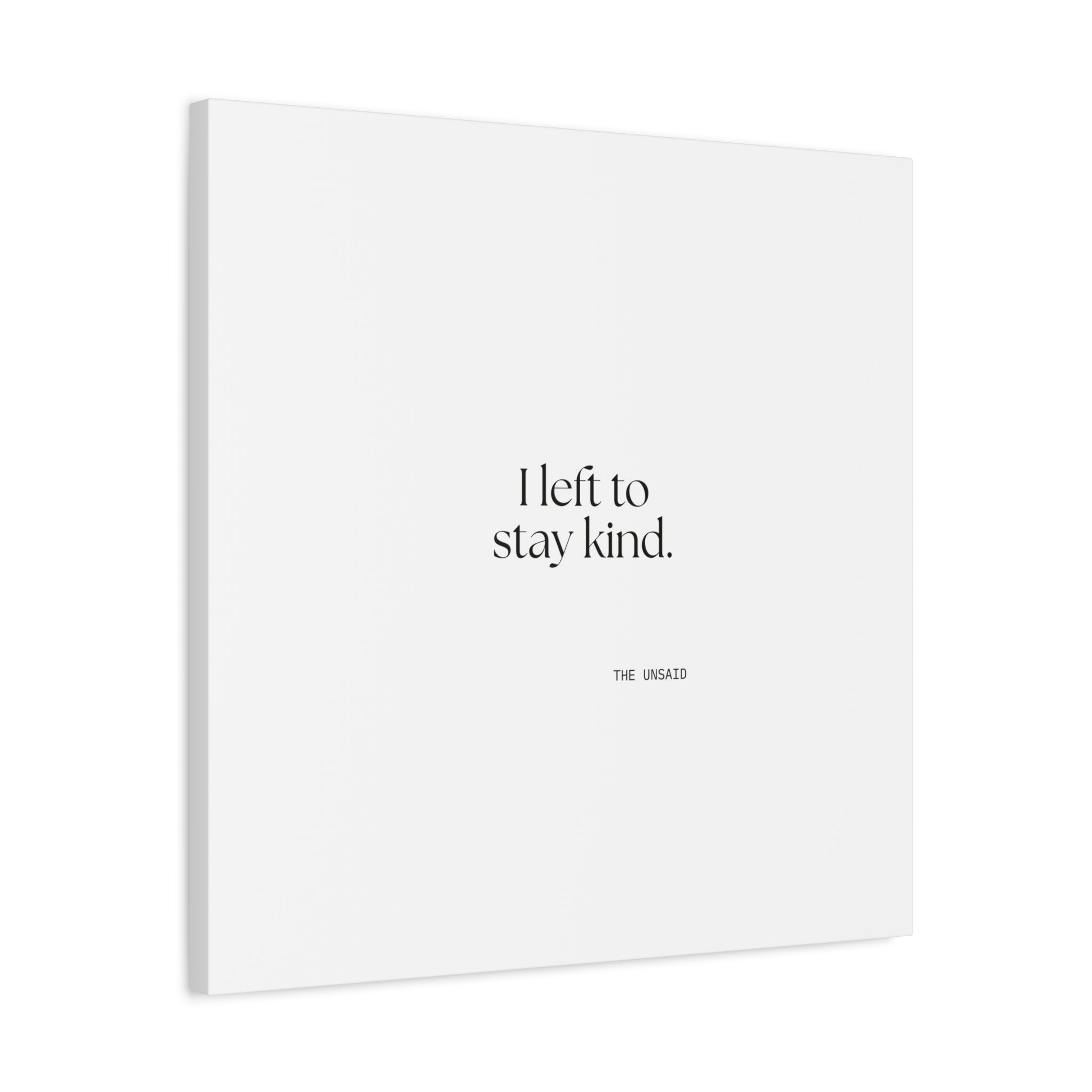 I left to stay kind - Canvas Print - For Introverts