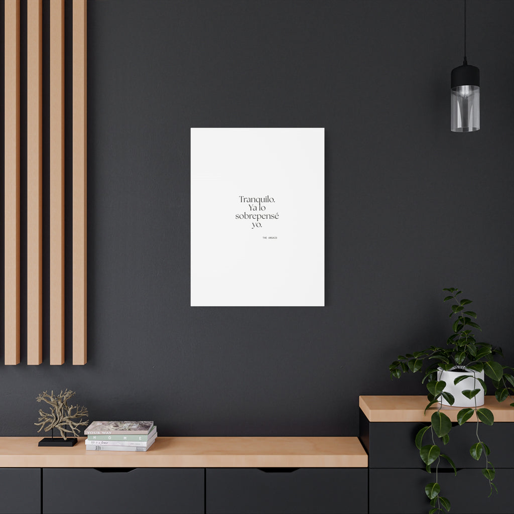 Tranquilo. Ya lo sobrepensé yo - Canvas Print - En Español