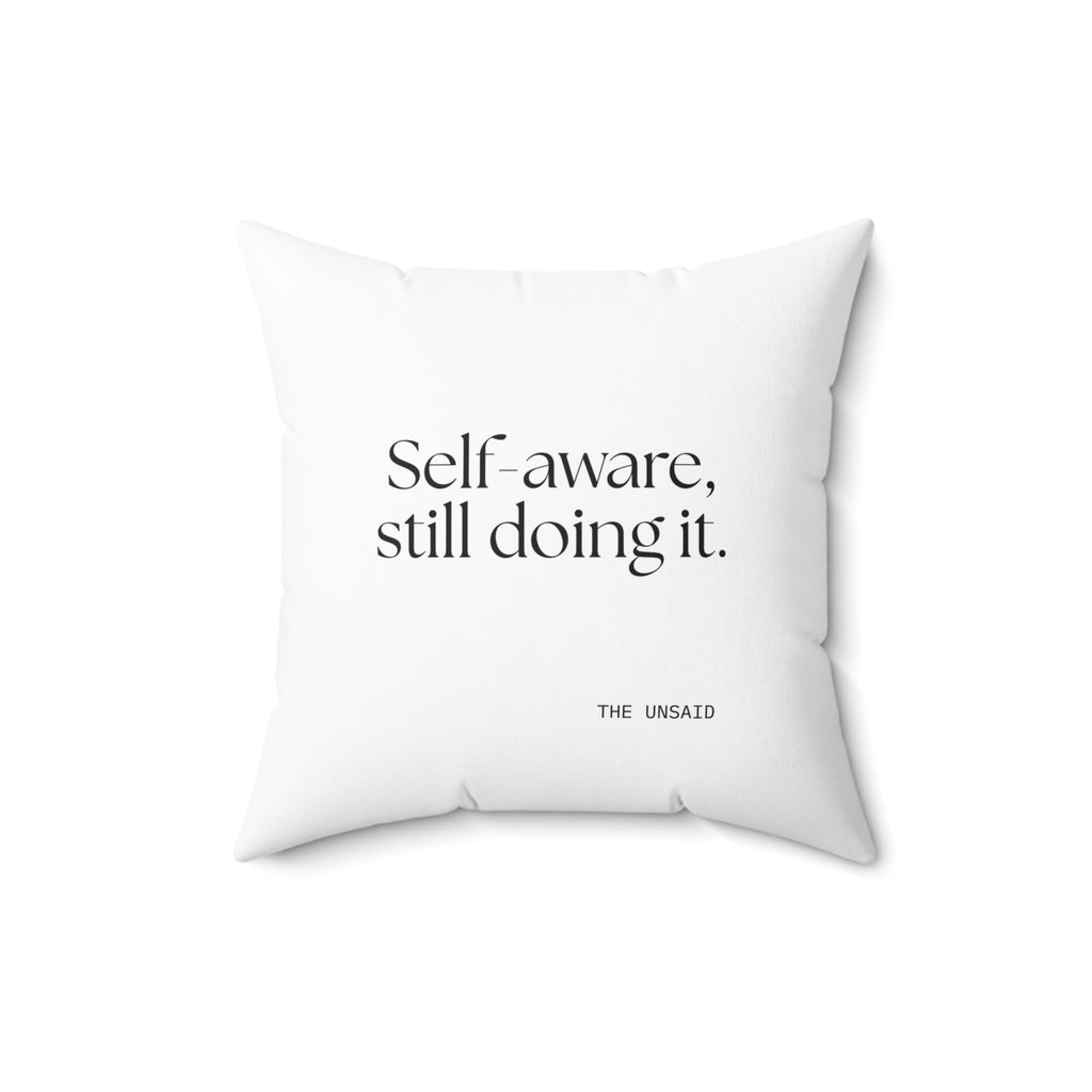 Self-aware, still doing it - Throw Pillow - Dry Humor