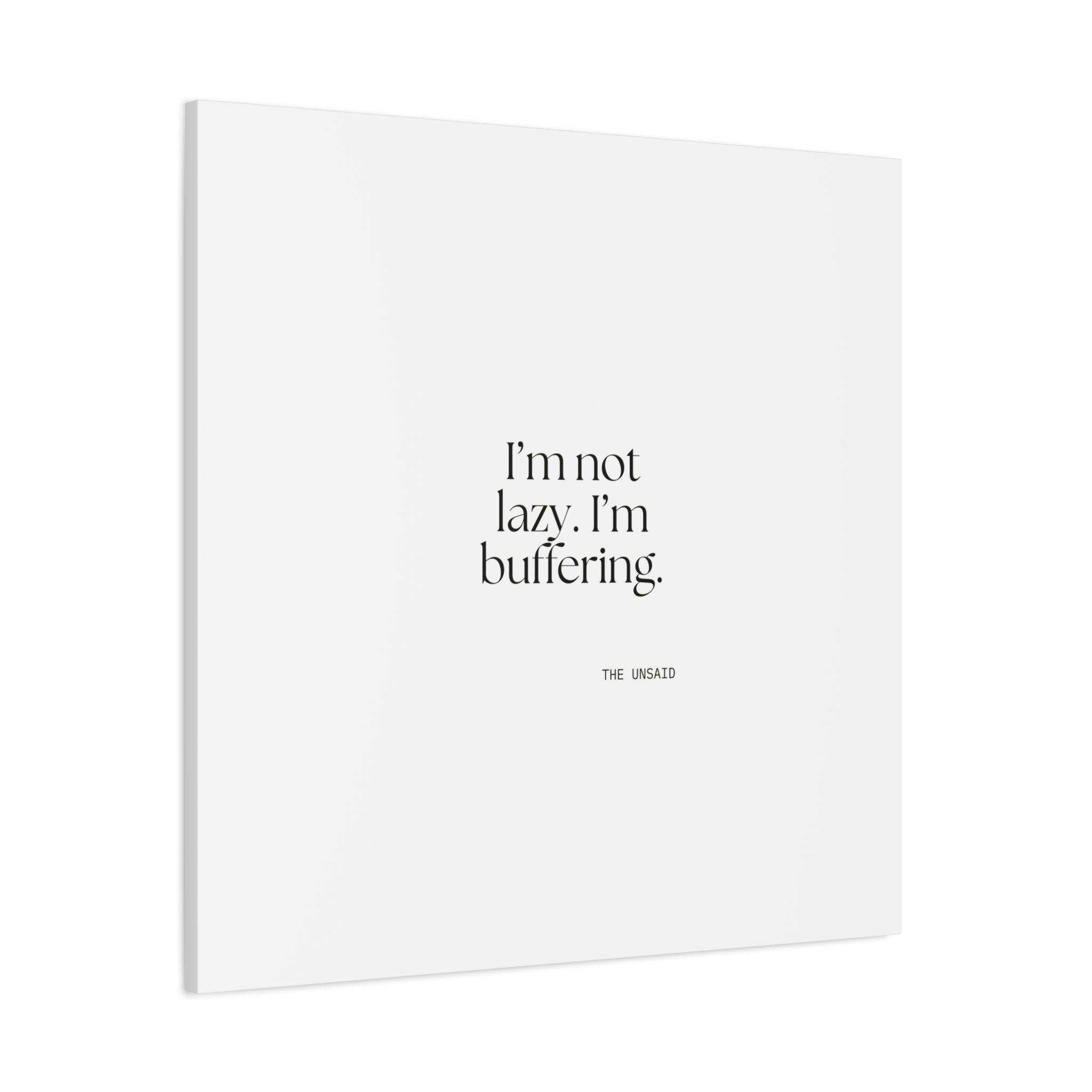 I’m not lazy. I’m buffering - Canvas Print - For Tired Days