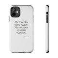 My thumbs were ready. My nervous system was not - Tough Phone Case - For Overthinkers