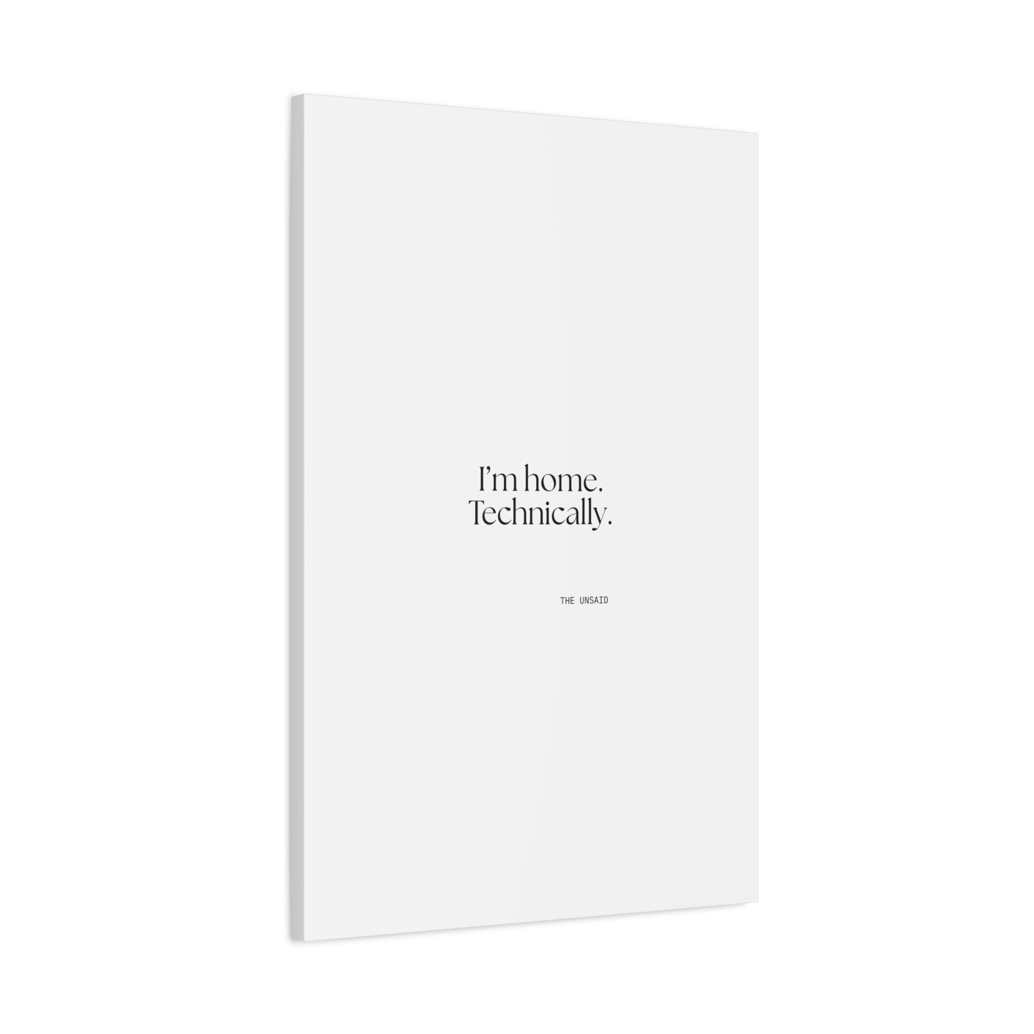 I’m home. Technically - Canvas Print - For Quiet Minds