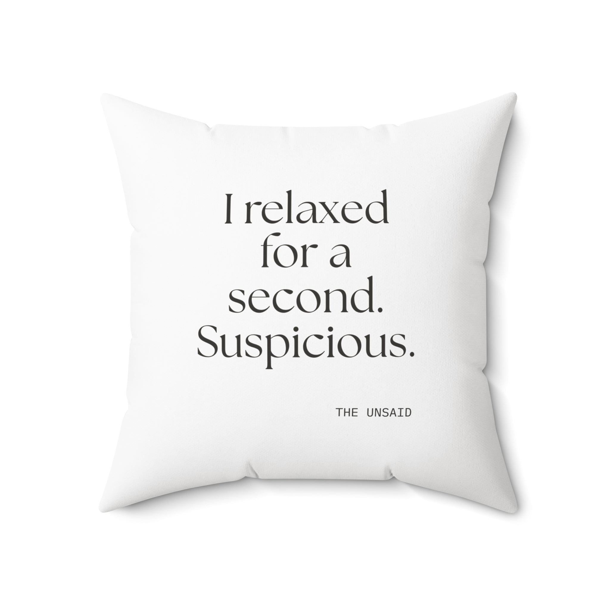 I relaxed for a second. Suspicious - Throw Pillow - For Quiet Minds