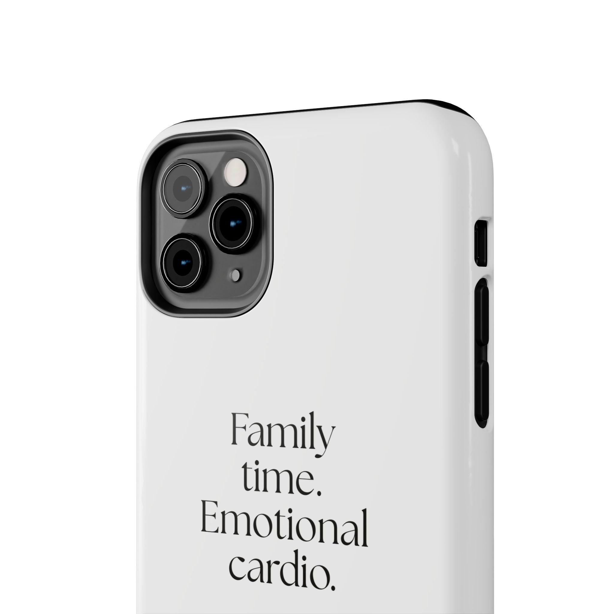 Family time. Emotional cardio - Tough Phone Case - For Someone Who Stays
