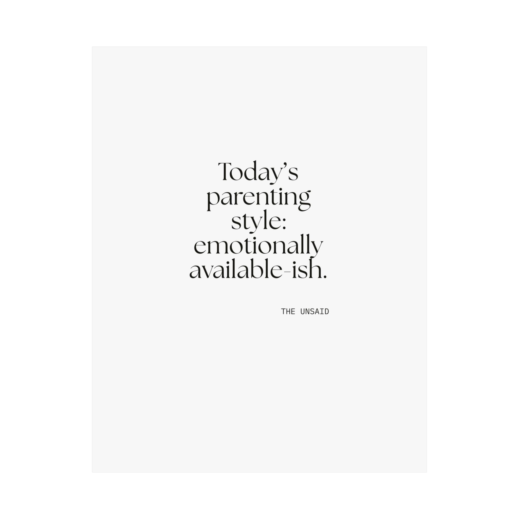 Today’s parenting style: emotionally available-ish - Poster - Dry Humor
