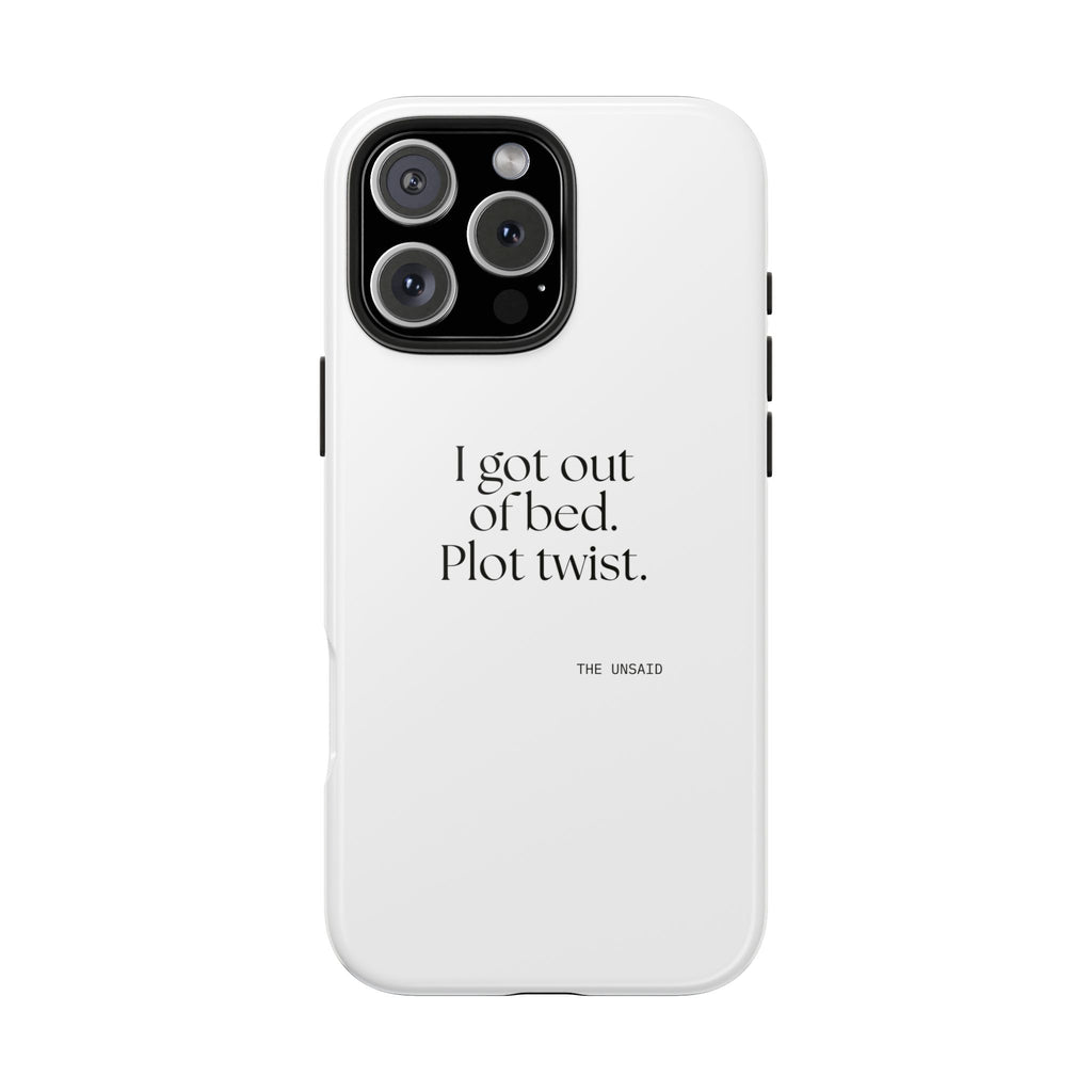 I got out of bed. Plot twist - Tough Phone Case - Dry Humor