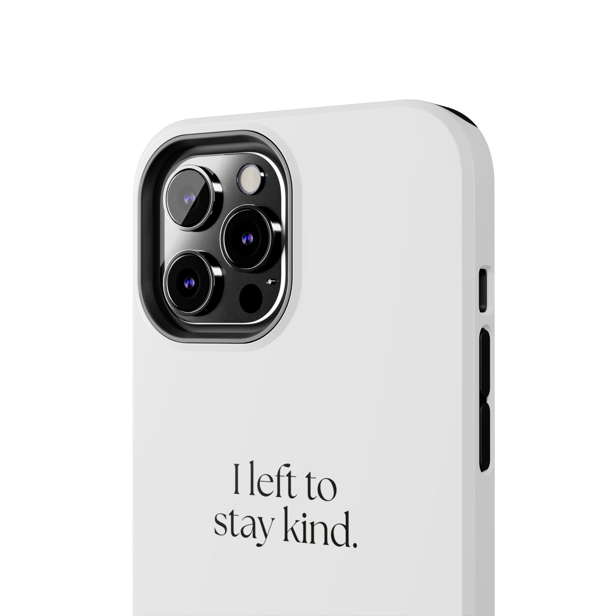 I left to stay kind - Tough Phone Case - For Introverts