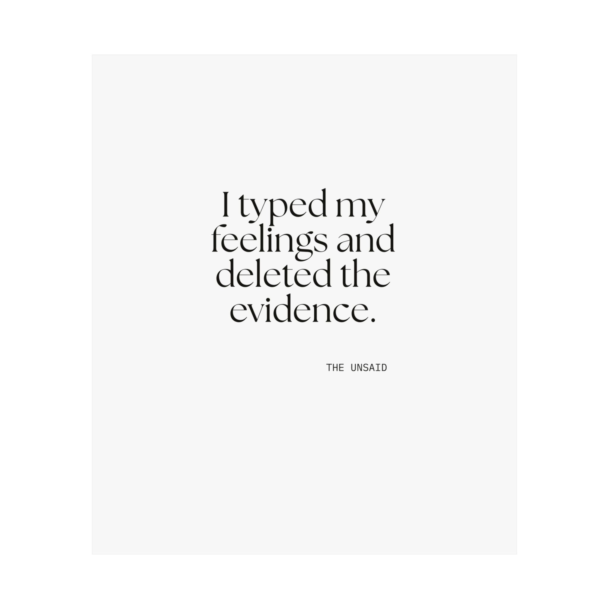 I typed my feelings and deleted the evidence - Poster - For Overthinkers