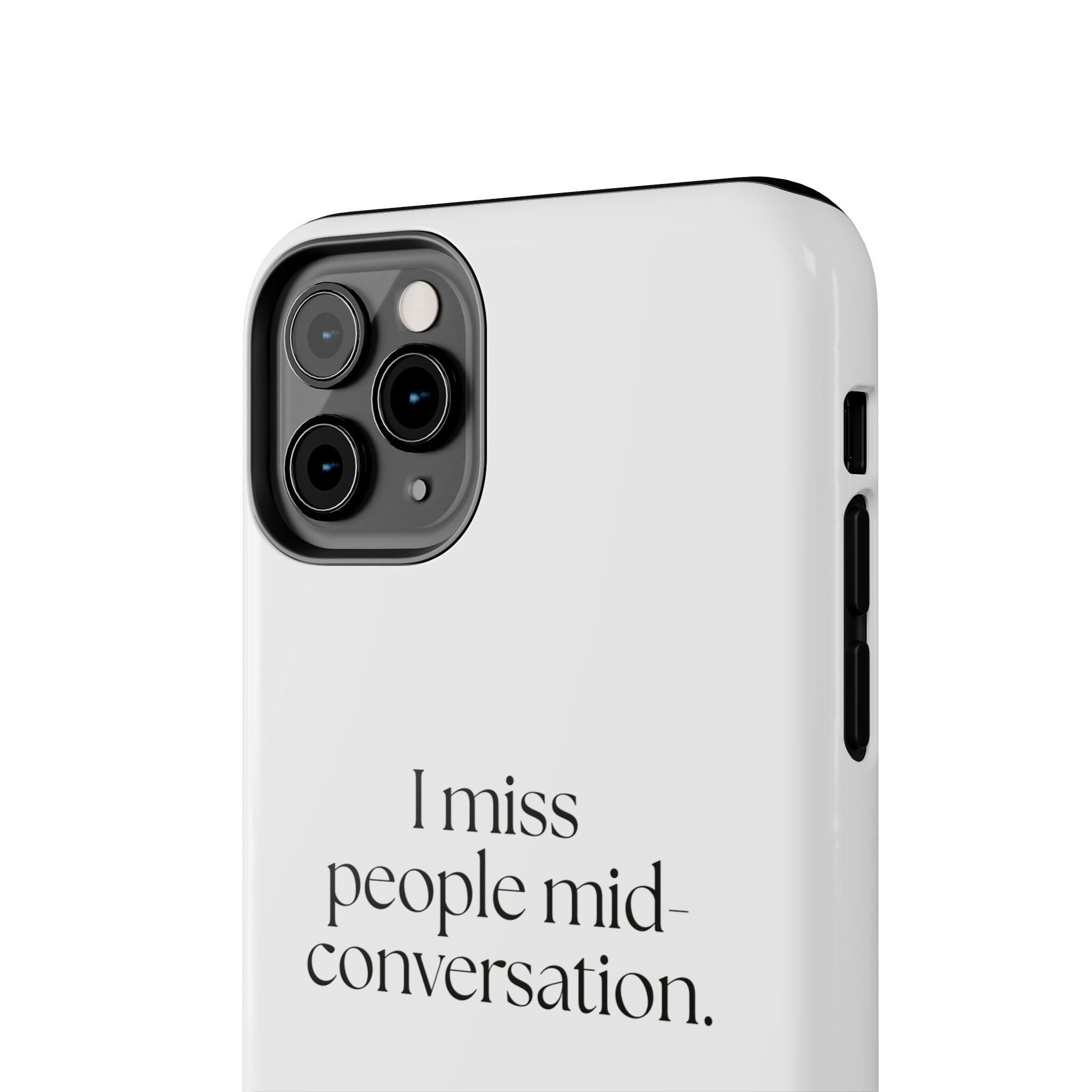 I miss people mid-conversation - Tough Phone Case - For Introverts