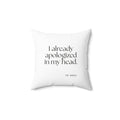 I already apologized in my head - Throw Pillow - For Overthinkers