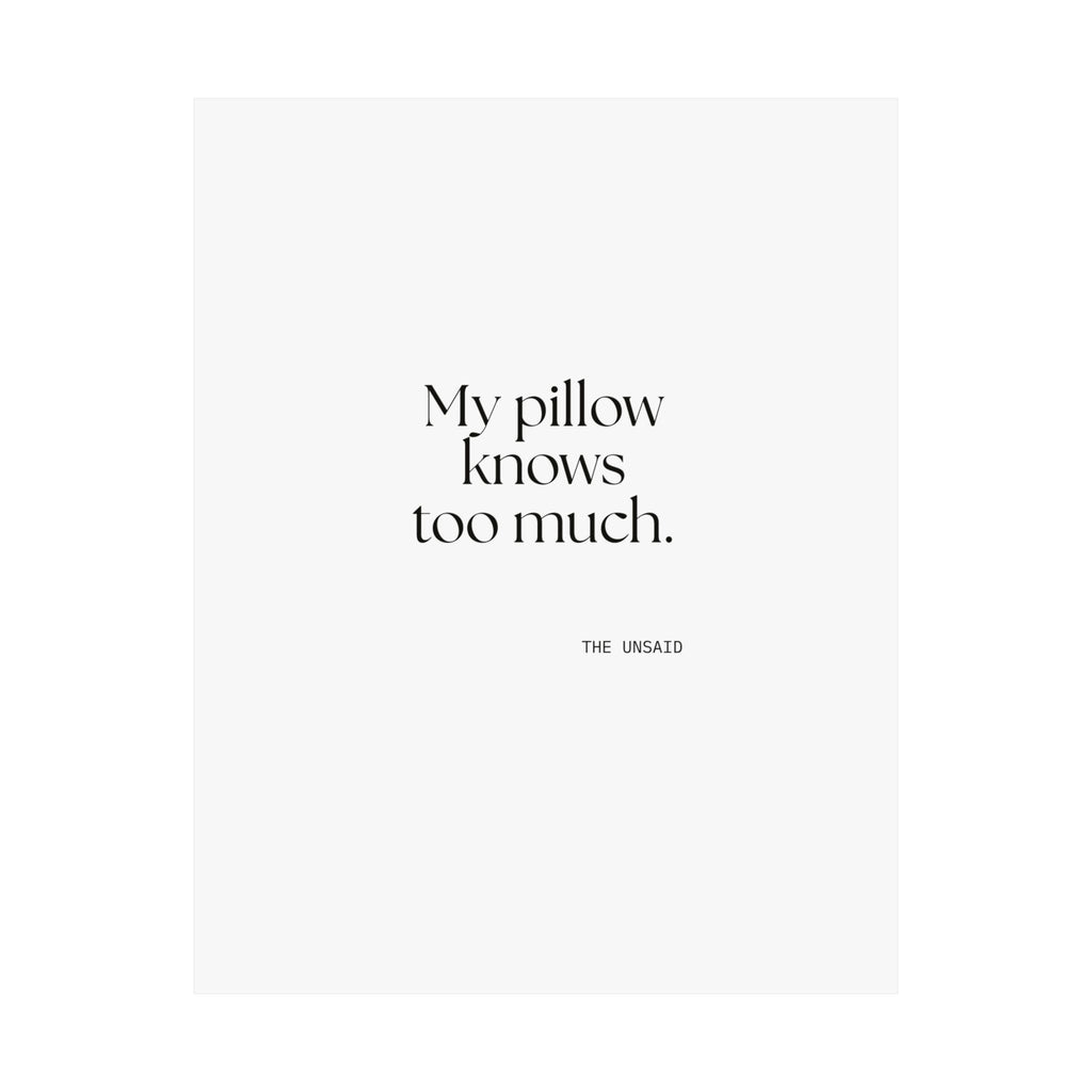 My pillow knows too much - Poster - For Overthinkers