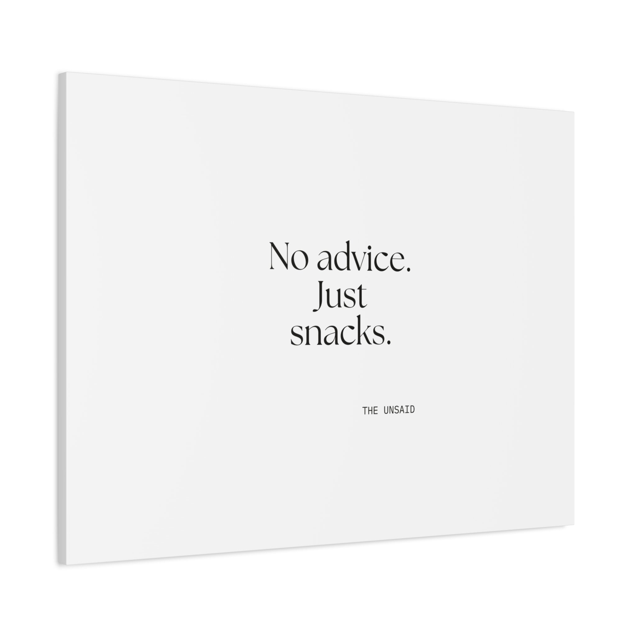 No advice. Just snacks - Canvas Print - For Someone Who Stays