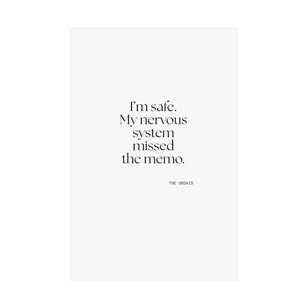 I’m safe. My nervous system missed the memo - Poster - For Quiet Minds