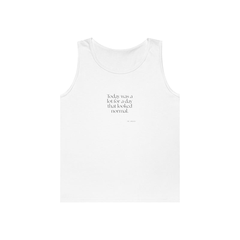 Tank Top — Today was a lot for a day that looked normal.