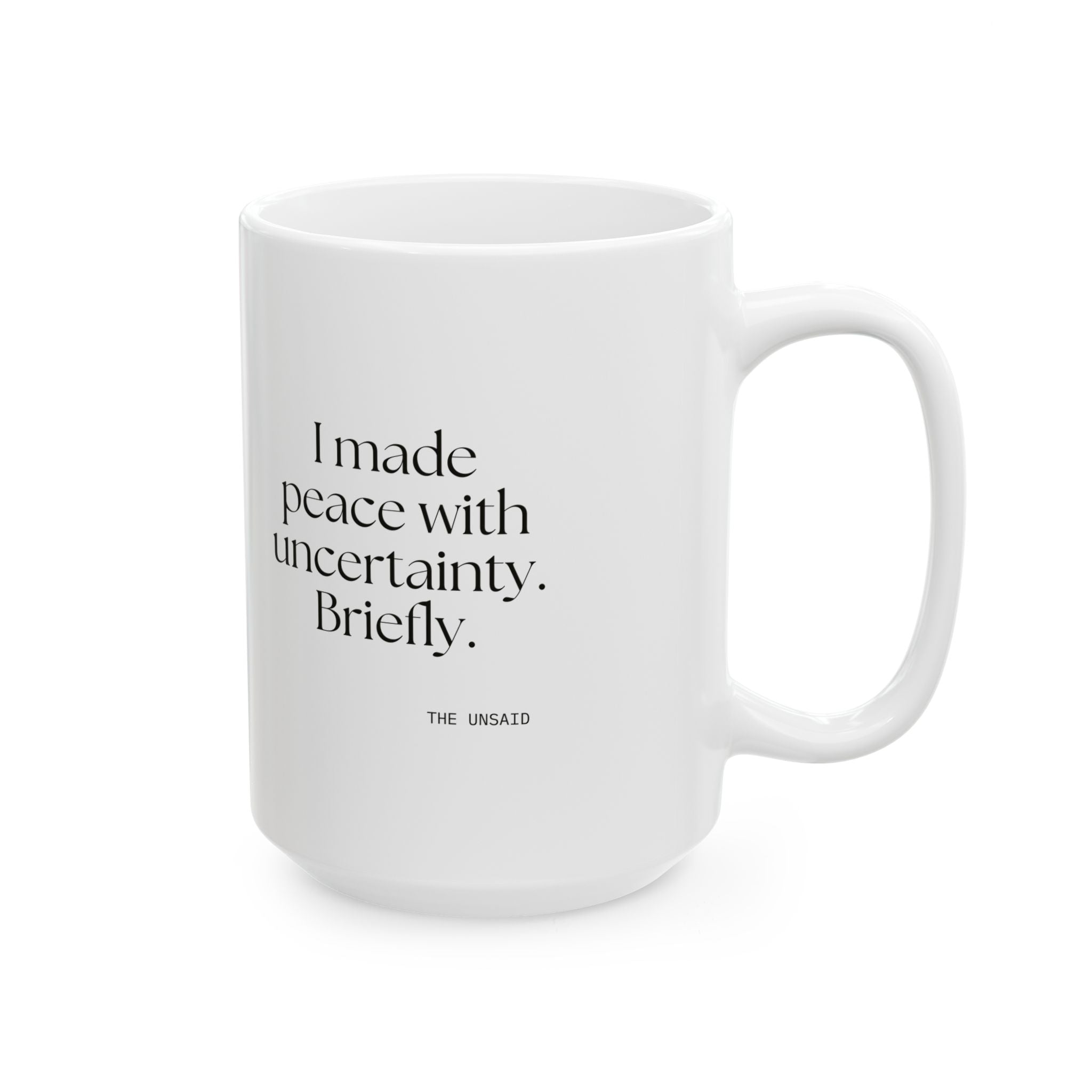I made peace with uncertainty. Briefly - Coffee Mug - Dry Humor
