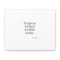 Progress looked terrible today - Canvas Print - Dry Humor