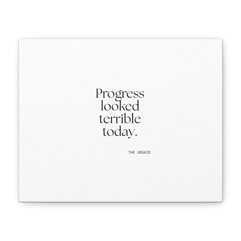 Canvas Print — Progress looked terrible today.