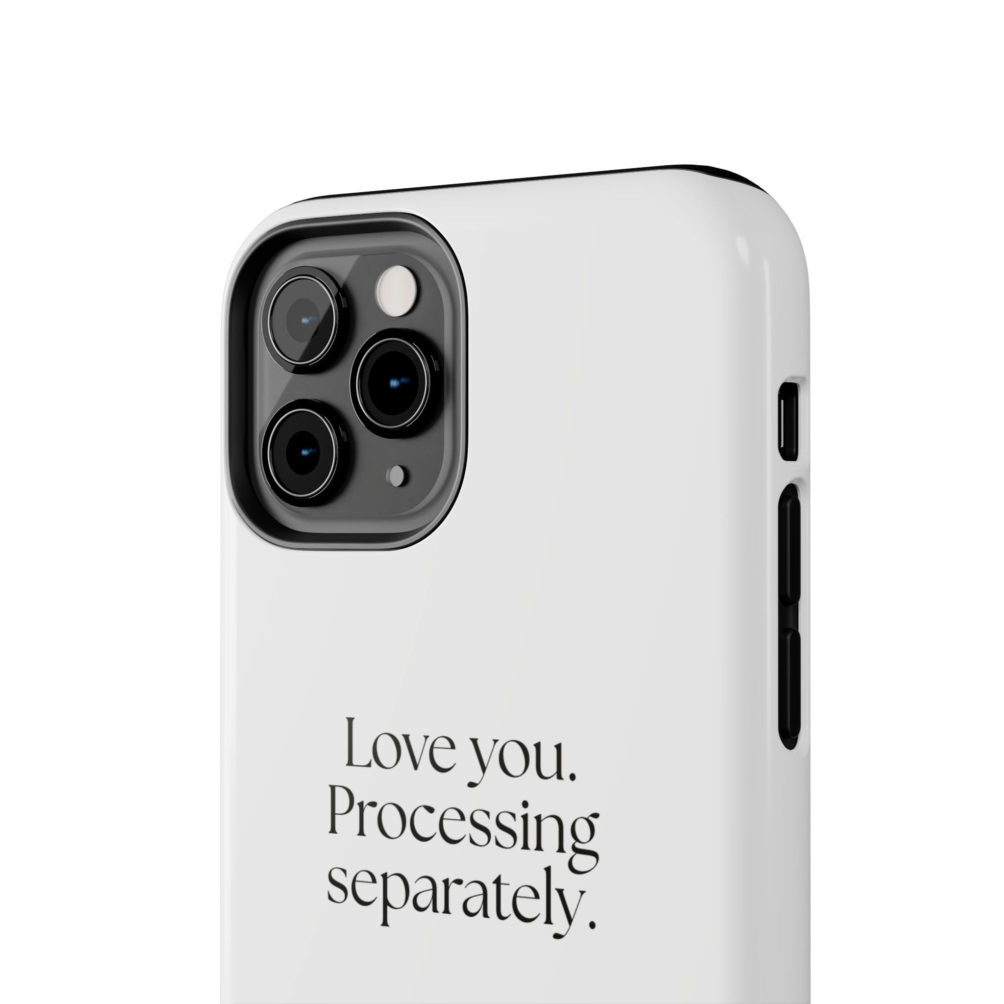 Love you. Processing separately - Tough Phone Case - For Someone Who Stays