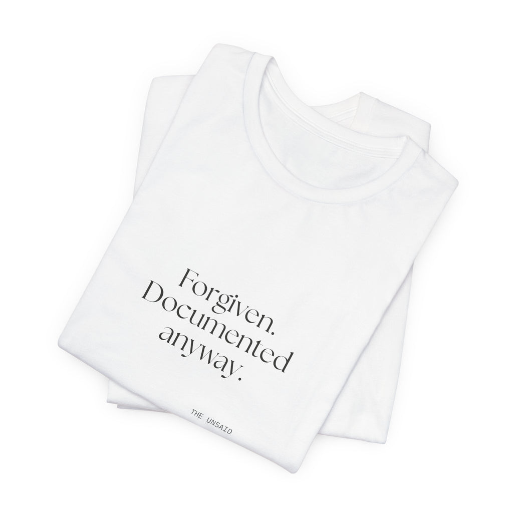Forgiven. Documented anyway - Shirt - Dry Humor