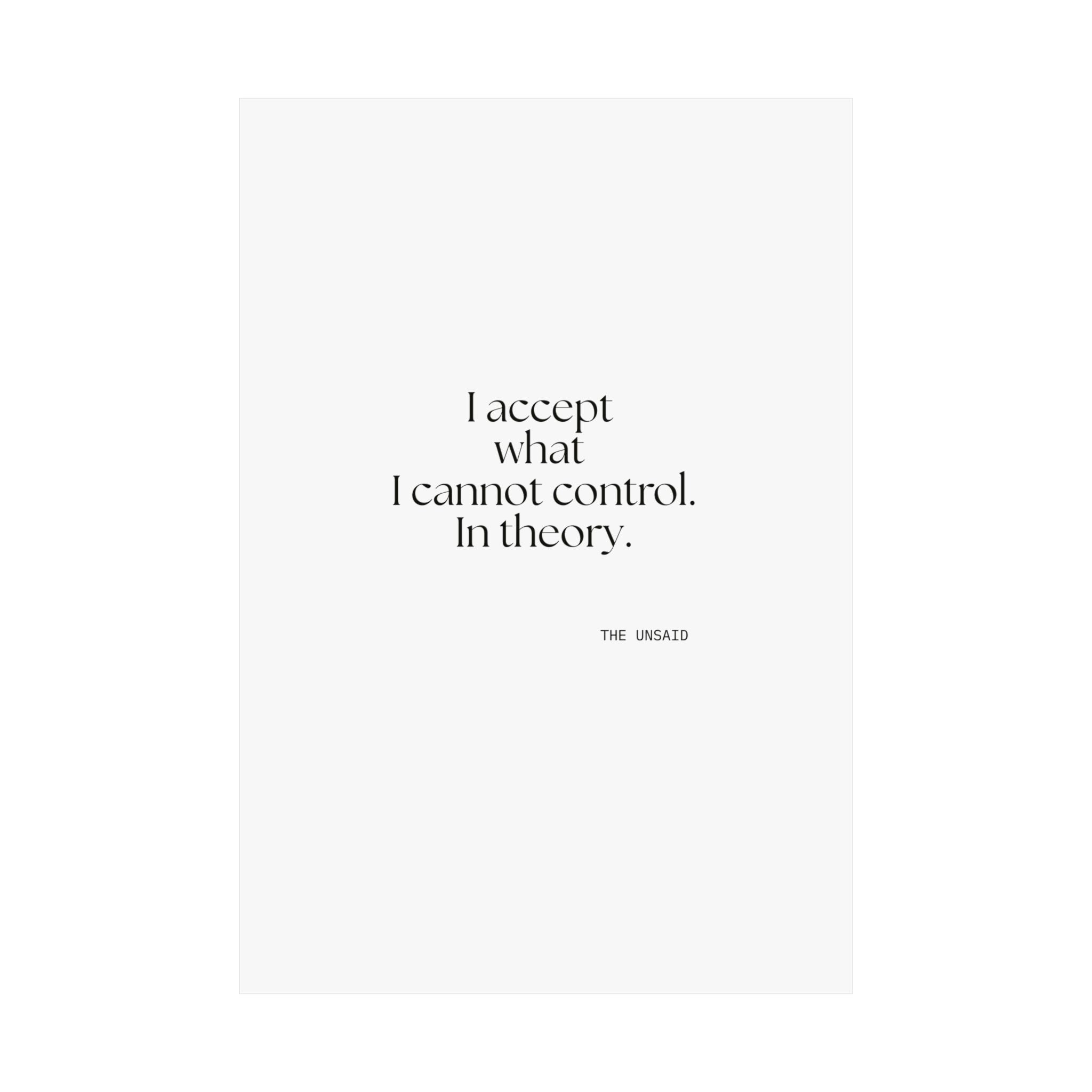 I accept what I cannot control. In theory - Poster - Dry Humor