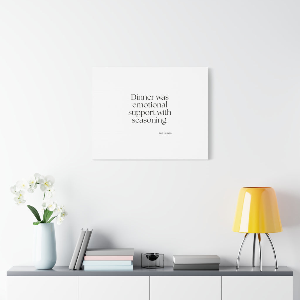 Dinner was emotional support with seasoning - Canvas Print - Dry Humor
