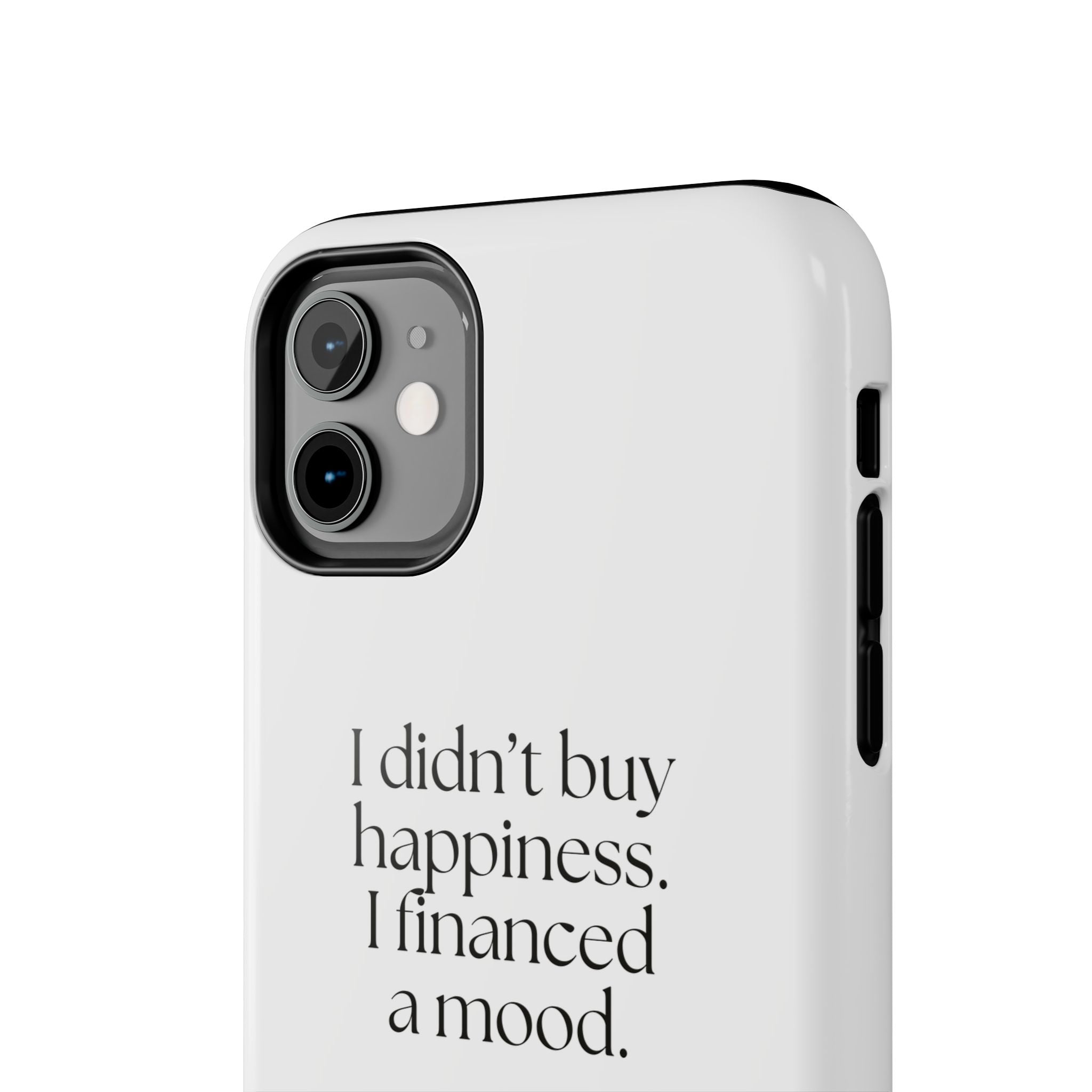 I didn’t buy happiness. I financed a mood - Tough Phone Case - Dry Humor