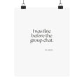 I was fine before the group chat - Poster - For Someone Who Stays