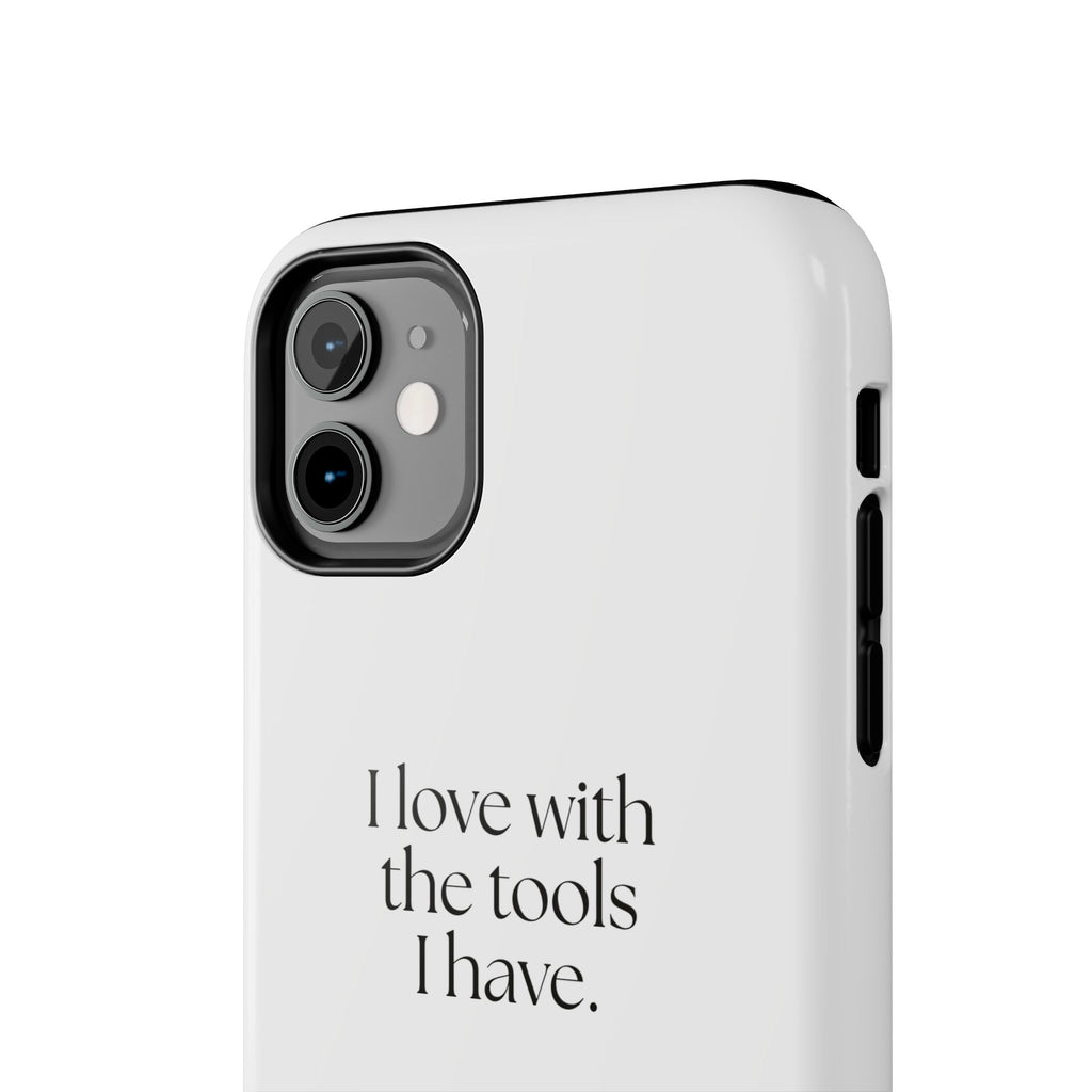 I love with the tools I have - Tough Phone Case - For Introverts