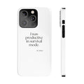 I was productive in survival mode - Phone Case - For Tired Days