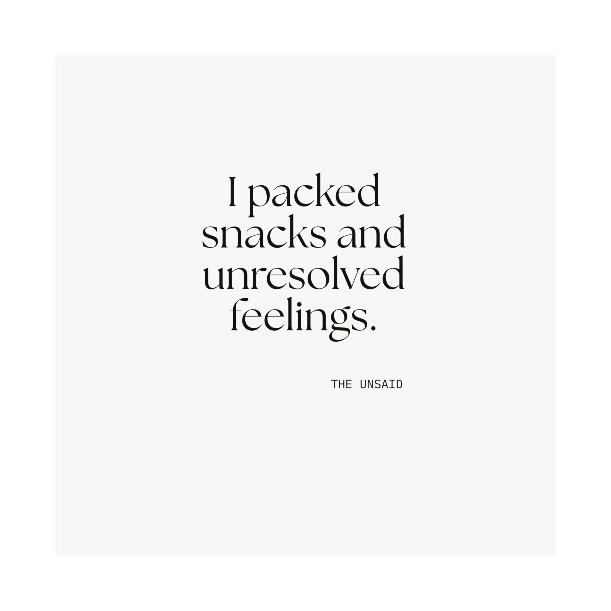 I packed snacks and unresolved feelings - Poster - Dry Humor