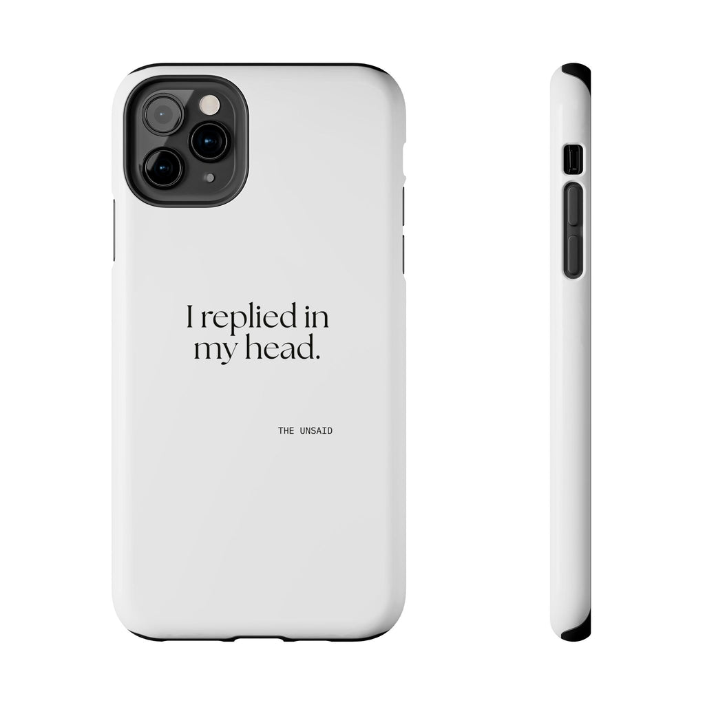 I replied in my head - Tough Phone Case - For Overthinkers