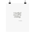 I startled myself by existing - Poster - For Quiet Minds