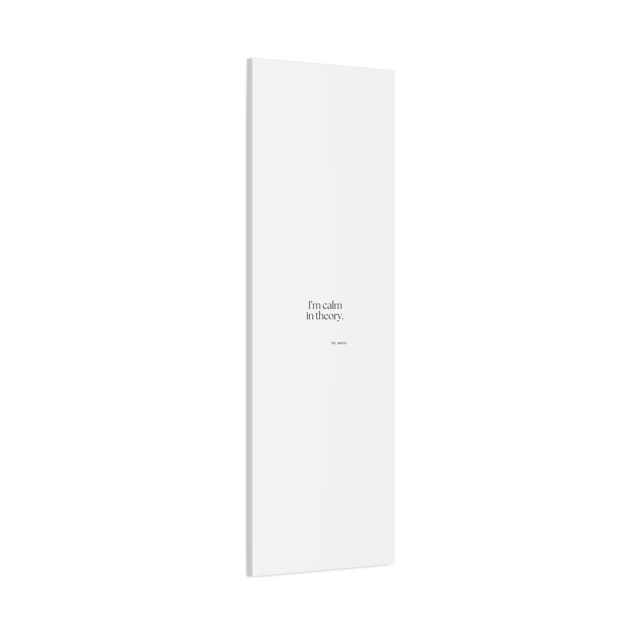 I’m calm in theory - Canvas Print - For Quiet Minds