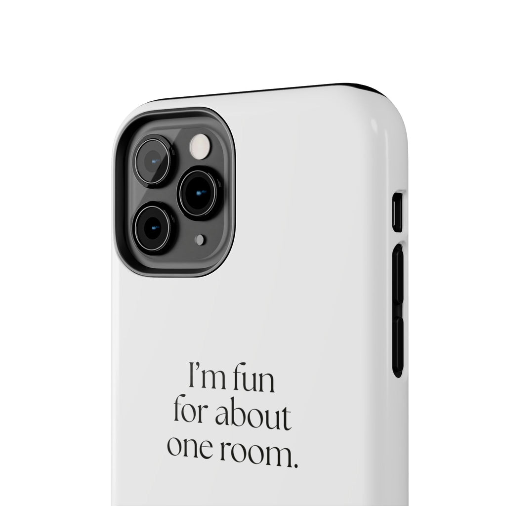 I’m fun for about one room - Tough Phone Case - For Introverts