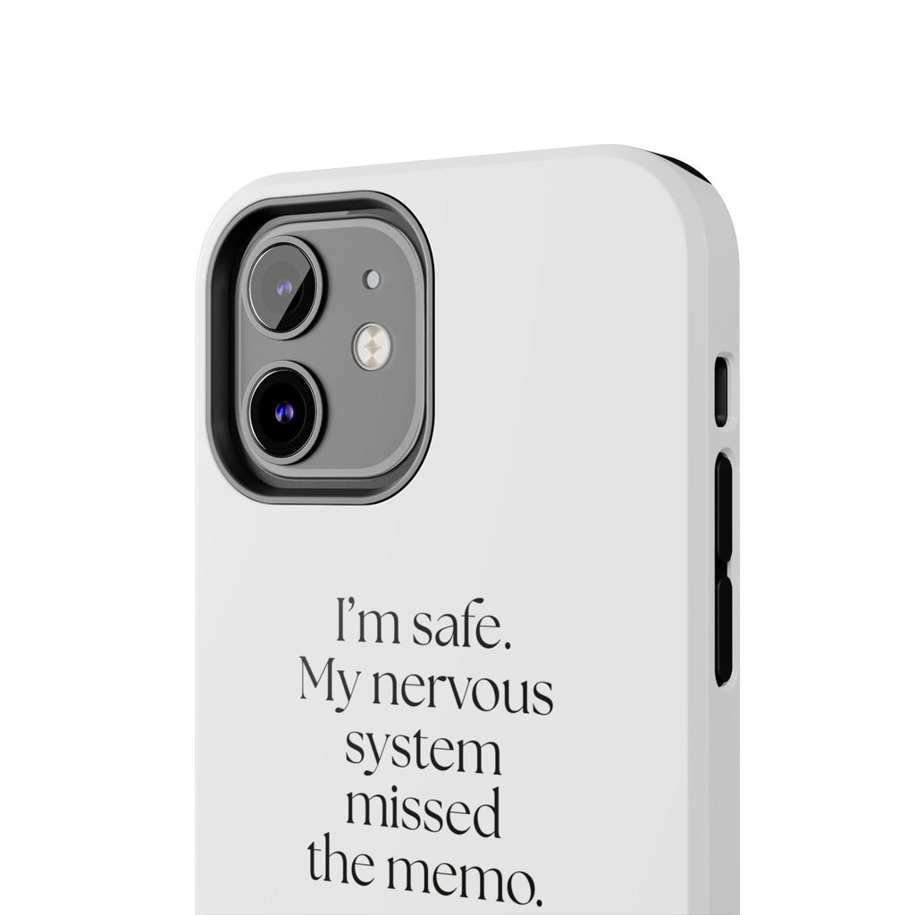 I’m safe. My nervous system missed the memo - Tough Phone Case - For Quiet Minds
