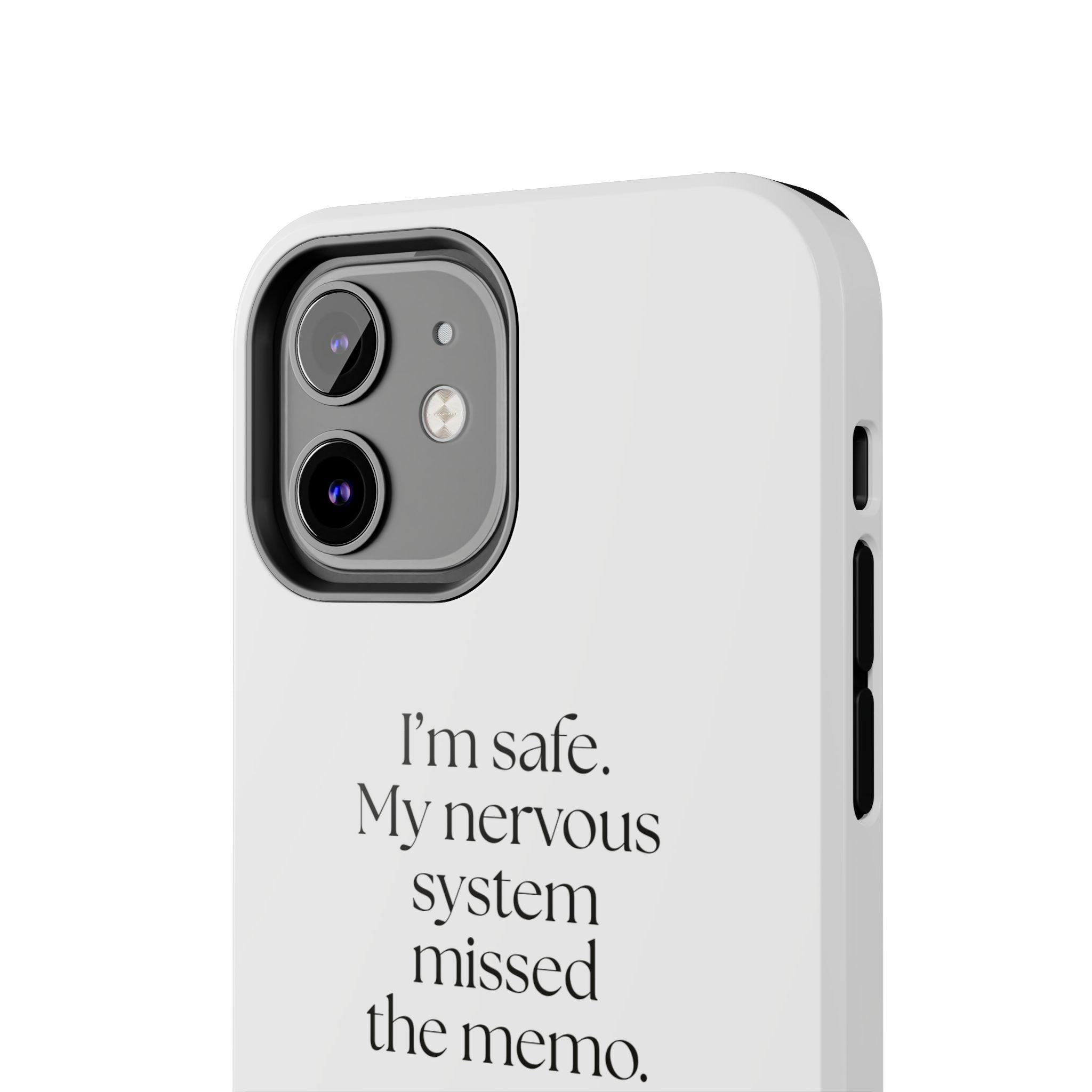 I’m safe. My nervous system missed the memo - Tough Phone Case - For Quiet Minds