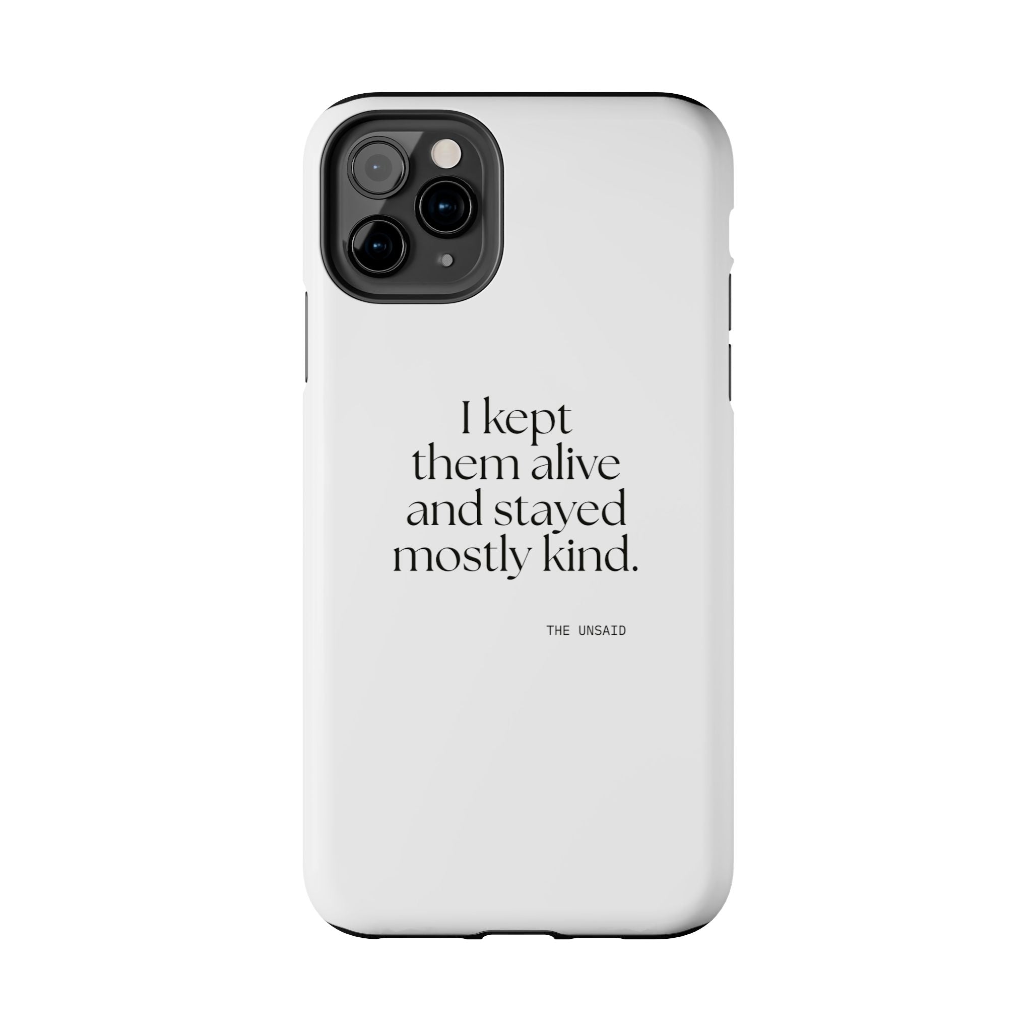 I kept them alive and stayed mostly kind - Tough Phone Case - Dry Humor