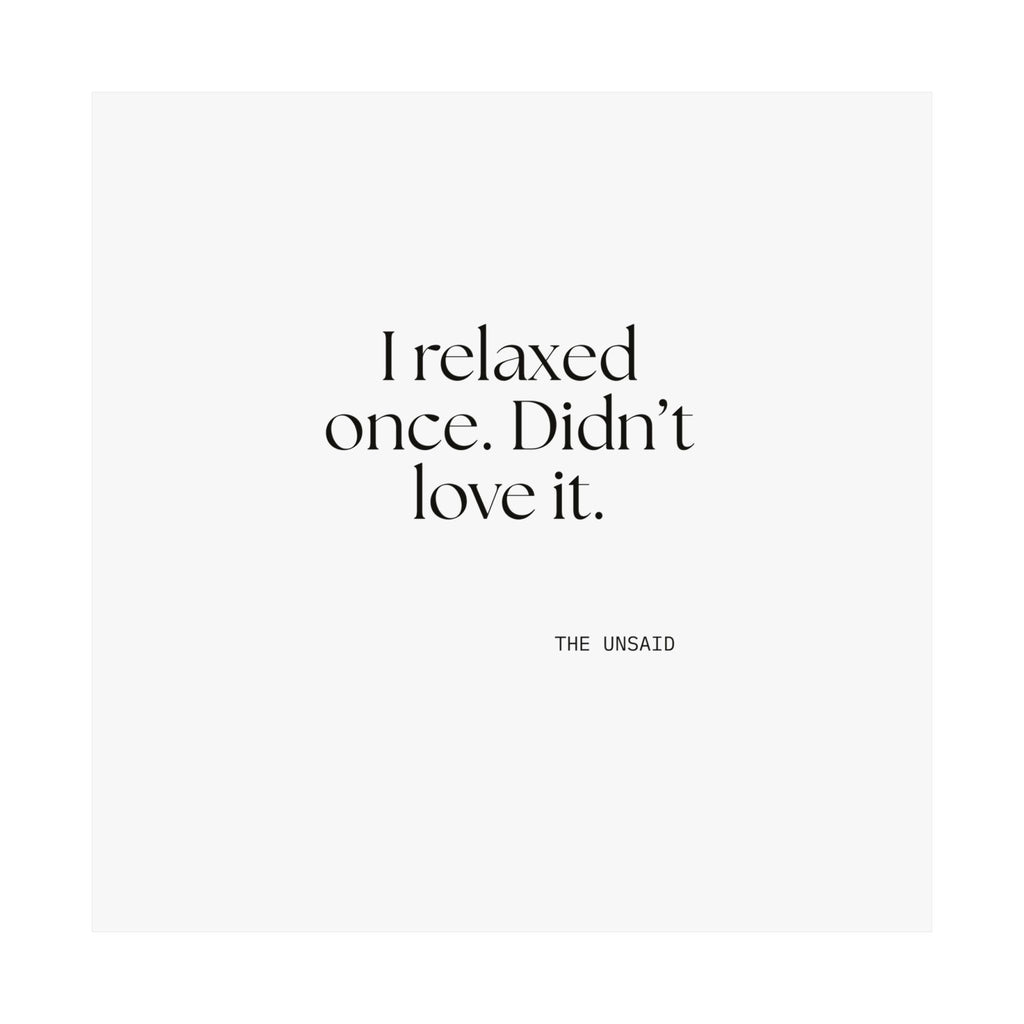 I relaxed once. Didn’t love it - Poster - Dry Humor