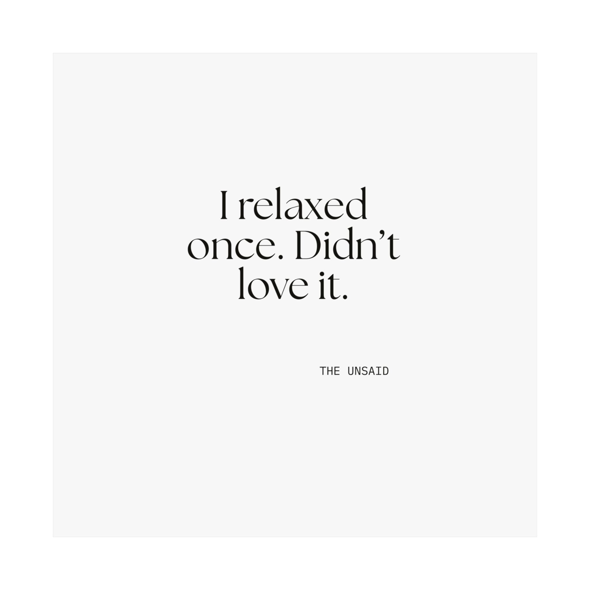 I relaxed once. Didn’t love it - Poster - Dry Humor