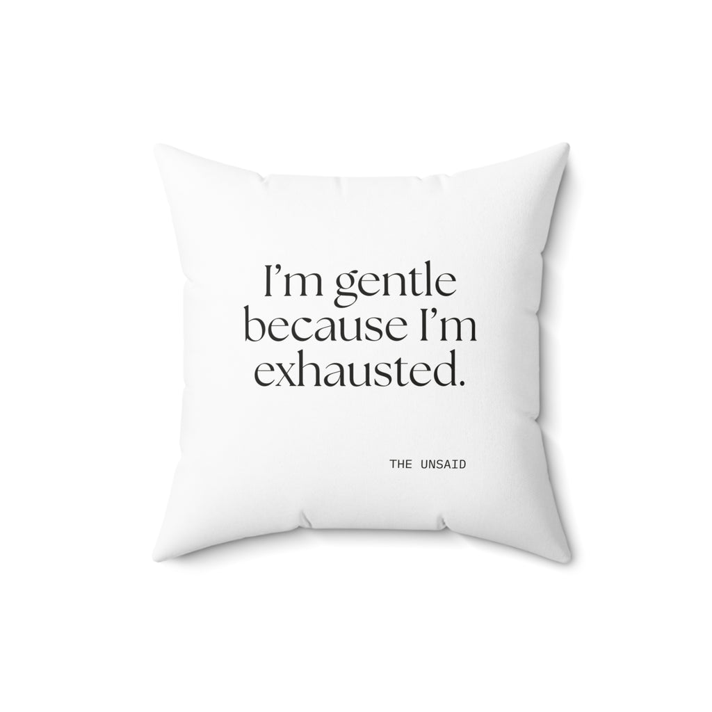I’m gentle because I’m exhausted - Throw Pillow - Dry Humor