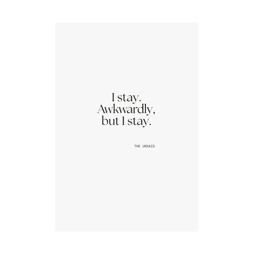 I stay. Awkwardly, but I stay - Poster - For Introverts