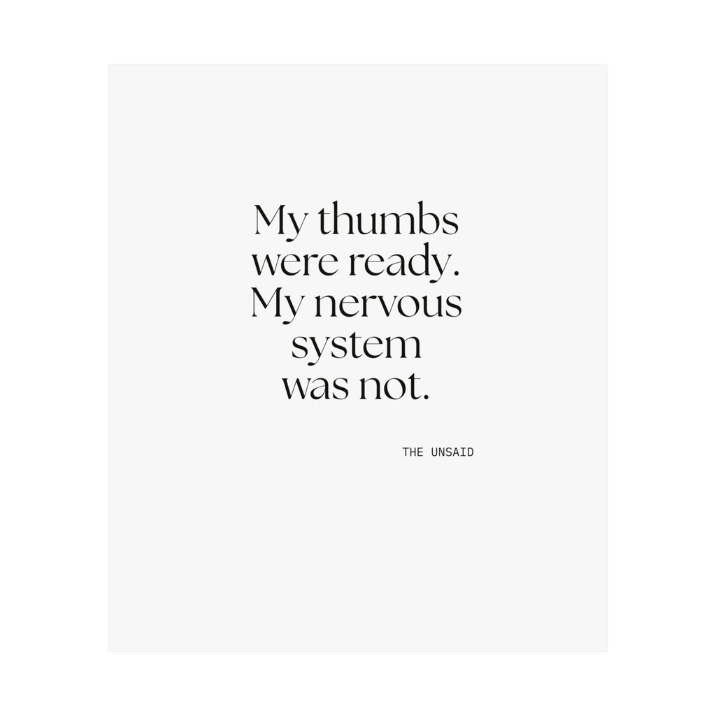 My thumbs were ready. My nervous system was not - Poster - For Overthinkers