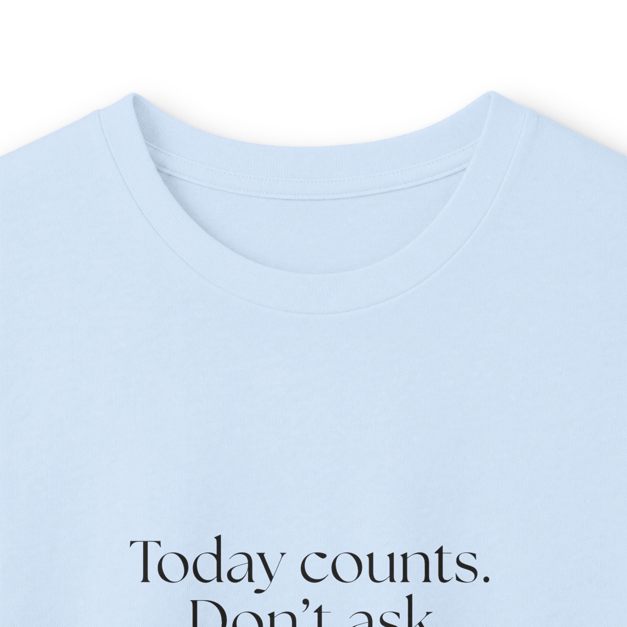 Today counts. Don’t ask follow-up questions - Long Sleeve Shirt - Dry Humor