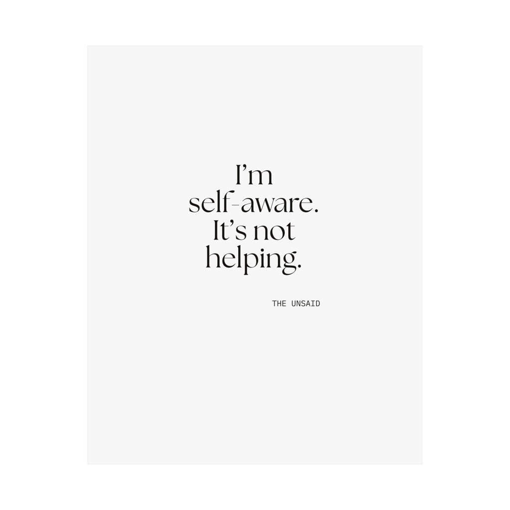 I’m self-aware. It’s not helping - Poster - Dry Humor
