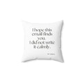 I hope this email finds you. I did not write it calmly - Throw Pillow - Dry Humor