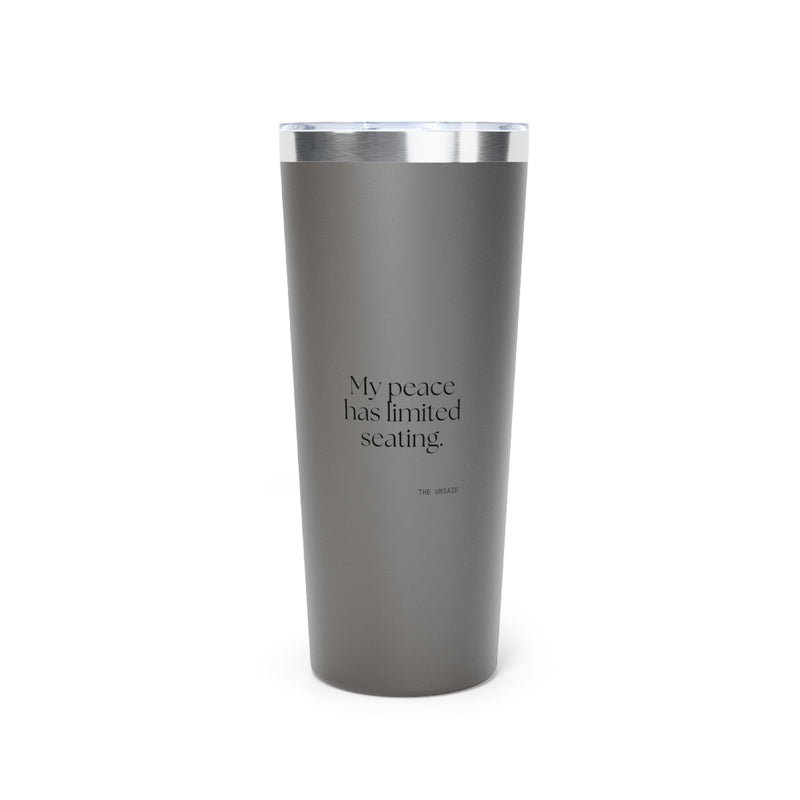Insulated Tumbler — My peace has limited seating.