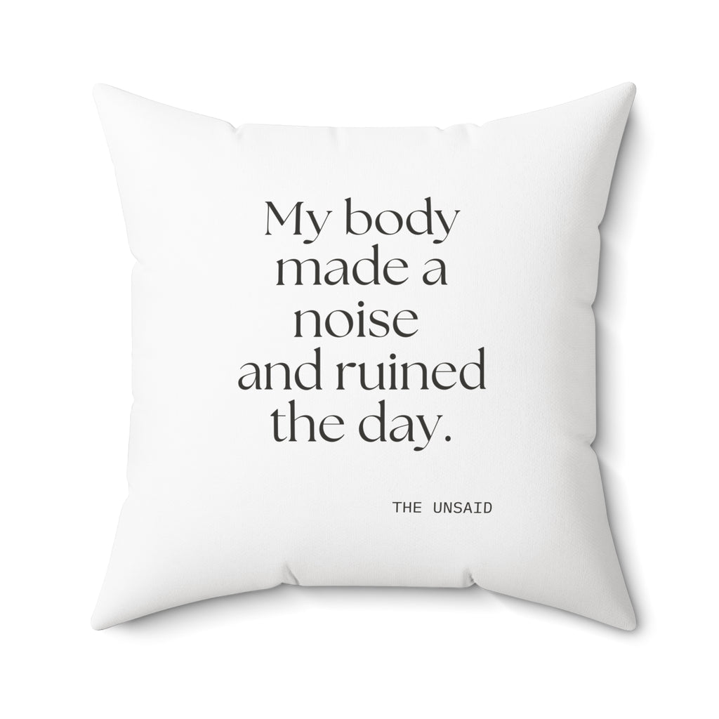 My body made a noise and ruined the day - Throw Pillow - For Overthinkers