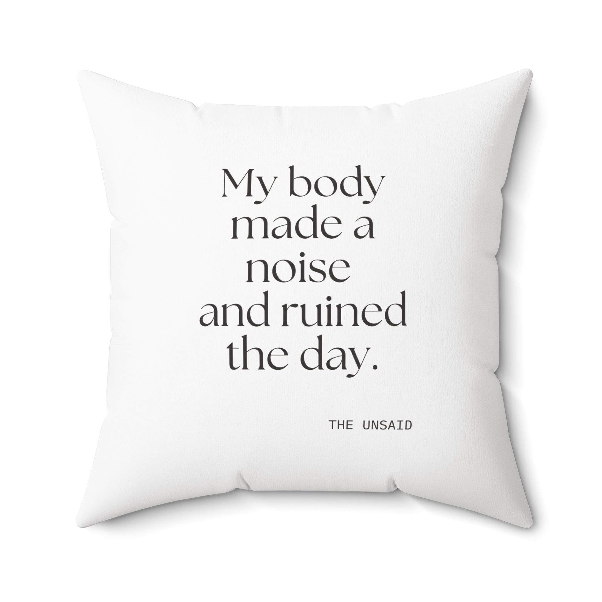 My body made a noise and ruined the day - Throw Pillow - For Overthinkers